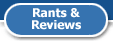 Rants & Reviews